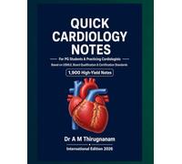 QUICK CARDIOLOGY NOTES: For PG Students & Practicing Cardiologists Based on USMLE, Board Qualification & Certification Standards 1,900 High-Yield Notes