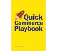 Quick Commerce Playbook: Winning Strategies for Building and Scaling a Q-Commerce Empire: 4