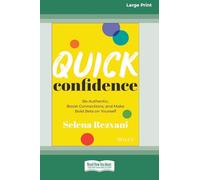 Quick Confidence: Be Authentic, Boost Connections, and Make Bold Bets on Yourself [Large Print 16 Pt Edition]