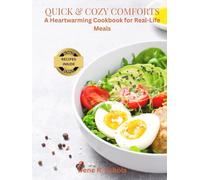 Quick & Cozy Comforts: A Heartwarming Cookbook for Real-Life Meals