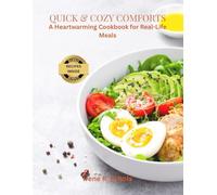 Quick & Cozy Comforts: A Heartwarming Cookbook for Real-Life Meals