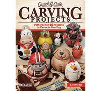 Quick & Cute Carving Projects: Patterns for 46 Projects to Carve in One Day