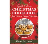 Quick & Easy Christmas Cookbook for Festive Family Favorites: No Fuss Holiday Cooking for Cozy Family Celebrations