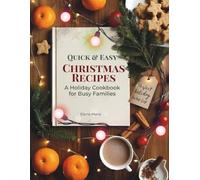 Quick & Easy Christmas Recipes: A Holiday Cookbook for Busy Families