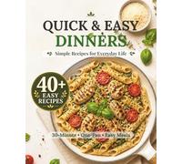 Quick & Easy Dinners: Simple Recipes for Everyday Life | 30-Minute One-Pan Meals with Easy Ingredients
