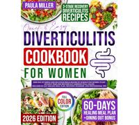 Quick & Easy Diverticulitis Cookbook for Women: 2000-Day of Simple and Delicious Meals Backed by Science to Eat Without Fear and Restore Gut Harmony | Includes 60-Day Healing Meal Plan