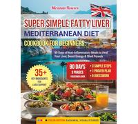 Quick & Easy Fatty Liver Mediterranean Diet Cookbook for Beginners: 90 Days of Anti-Inflammatory Meals to Heal Your Liver, Boost Energy & Shed Pounds