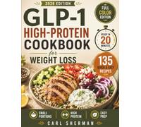 Quick & Easy GLP-1 High-Protein Cookbook for Weight Loss: 130+ Protein-First Recipes Ready in 20 Minutes to Support Fullness, Craving Control, Muscle Maintenance, and Healthy Weight Loss
