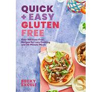 Quick + Easy Gluten Free: Over 100 Fuss-free Recipes for Lazy Cooking and 30-minute Meals