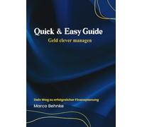 Quick & Easy Guide Geld clever managen: Dein Weg zu erfolgreicher Finanzplanung
