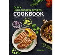 Quick & Easy High-Protein Cookbook for Beginners: 100 Low-Carb Muscle-Building Recipes with Macros•30-Minute Meals for Busy Families, Vegans, Vegetarians, Keto & Gluten-Free Diets •4-Week Meal Plan