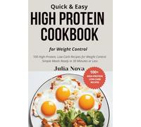 Quick & Easy High Protein Cookbook for Weight Control: Lose Weight and Build Lean Muscle in Just 30 Minutes a Day with 100 Fast, Low Carb Recipes