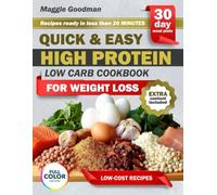 QUICK & EASY HIGH PROTEIN, LOW CARB COOKBOOK FOR WEIGHT LOSS: Busy Women’s Guide to Losing Weight the Easy Way with Quick High-Protein Low-Carb Recipes that Keep You Full Happy and Energized Everyday