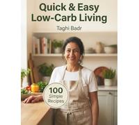Quick & Easy Low-Carb Living 100 Simple High-Protein Recipes for Fat Loss, Meal Plans & Grocery Lists - The Care Free Way: A Stress-Free Cookbook for ... Healthy Desserts, and Sustainable Weight Loss