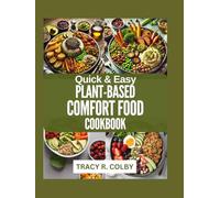 QUICK & EASY PLANT-BASED COMFORT FOOD COOKBOOK: Healthy Fast & Nourishing Comfort Food Recipes for Vegetarians