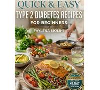 QUICK & EASY TYPE 2 DIABETES RECEIPES FOR BEGINNERS: Take Control of Your Blood Sugar, Reverse Insulin Resistance, and Enjoy Delicious Low - Carb Meals Every Day