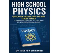 Quick Exam Success Guide for High School Physics: Covering IB, AP, IGCSE, A-Level, and Other International Exams