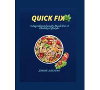 Quick Fix: 5-Ingredient Family Meals For A Healthy Lifestyle