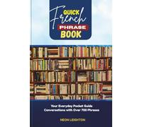 QUICK FRENCH PHRASE BOOK: Your Everyday Pocket Guide Conversations with Over 700 Phrases