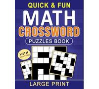 Quick & Fun Math Crossword Puzzles Book: Fast-Paced, Fun Math Crossword Challenges for All Puzzle Lovers