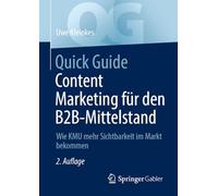 Quick Guide Content Marketing für den B2B-Mittelstand: Wie KMU mehr Sichtbarkeit im Markt bekommen