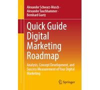 Quick Guide Digital Marketing Roadmap: Analysis, Concept Development, and Success Measurement of Your Digital Marketing