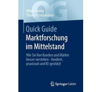 Quick Guide Marktforschung Im Mittelstand: Wie Sie Ihre Kunden Und Märkte Besser Verstehen - Fundiert, Praxisnah Und Ki-gestützt: Wie Sie Ihre Kunden ... - Fundiert, Praxisnah Und Ki-gestützt