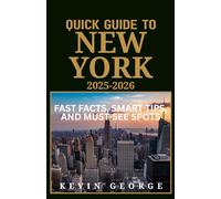 QUICK GUIDE TO NEW YORK 2025-2026: Fast Facts, Smart Tips, and Must-See Spots