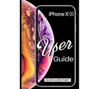 Quick Guides Team iPhone XS User Guide (Tascabile)