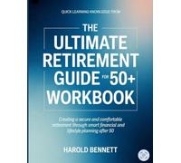 Quick Learning Knowledge From The Ultimate Retirement Guide For 50+: Creating a secure and comfortable retirement through smart financial and lifestyle planning after 50