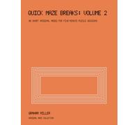 Quick Maze Breaks: Volume 2: 80 short original mazes for five-minute puzzle sessions