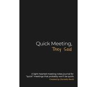 Quick Meeting, They Said: A Light-Hearted Meeting Notes Journal for “Quick” Meetings That Became Anything But Quick