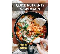 QUICK NUTRIENTS WINS MEALS: Healthy Flavorful Delicious Cravings Favorite Wellbeing Cookbook Plan With Enjoyment Satisfying Homemade Irresistible Recipes Food Diet For Busy Lives