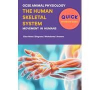 Quick Revision Guide - Human Skeletal System: GCSE Animal Physiology - Clear Notes | Diagrams | Worksheets | Answers: GCSE & IGCSE Biology | Movements in Humans