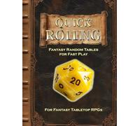 Quick Rolling: Fantasy Random Tables for Fast Play for Fantasy Tabletop RPGs