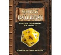 Quick Rolling: Fantasy Random Tables for Fast Play for Fantasy Tabletop RPGs