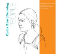 Quick Start Drawing People: The quickest way to start drawing! Step-by-step exercises, Traceable starter sketches, Removable pages