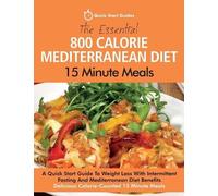 Quick Start Gui The Essential 800 Calorie Mediterranean Diet 15 Minu (Tascabile)
