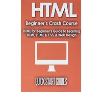 Quick Start Guides HTML Beginner's Crash Course (Tascabile)