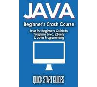 Quick Start Guides JAVA for Beginner's Crash Course (Tascabile)
