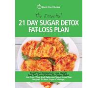 Quick Start Guides The Essential 21-Day Sugar Detox Fat-Loss Plan (Tascabile)