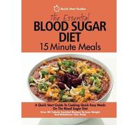 Quick Start Guides The Essential Blood Sugar Diet 15 Minute Meals (Tascabile)