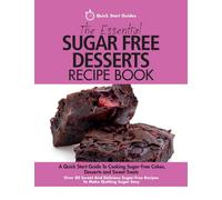 Quick Start Guides The Essential Sugar Free Desserts Recipe Book (Tascabile)