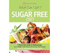 Quick Start Guides What Can I Eat On A Sugar Free Diet? (Tascabile)
