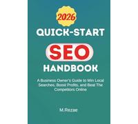 QUICK-START SEO HANDBOOK: A Business Owner’s Guide To Win Local Searches, Boost Profits, and Beat The Competitors Online