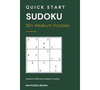 Quick Start Sudoku: 50+ Medium Puzzles: Sudoku Puzzles for Adults | Medium-Level Challenges to Build Skill and Confidence | 6x9 inches, 112 Pages | 50+ Puzzles | Solutions Included