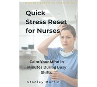 Quick Stress Reset for Nurses: Calm Your Mind in Minutes During Busy Shifts