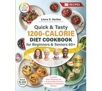 Quick & Tasty 1200-Calorie Diet Cookbook for Beginners & Seniors 60+: 35-Day No-Stress Meal Plan with 100 Recipes to Boost Energy, Support Weight Goals, and Build Healthy Habits -Without Starving.