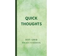 Quick Thoughts: 5 × 5 mm Dotted Grid | Cream Paper | 120 Pages | 4 × 7 Inch Pocket Notebook for Ideas, Planning & Layouts