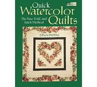 Quick Watercolor Quilts: The Fuse, Fold, and Stitch Method